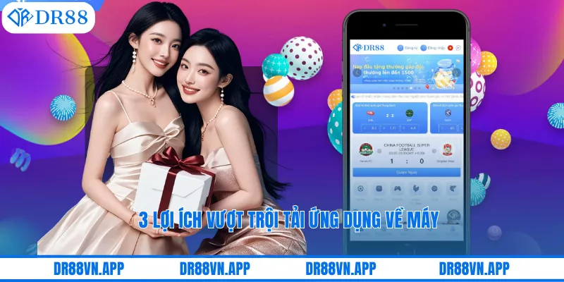 3 lợi ích vượt trội tải ứng dụng về máy 3 lợi ích vượt trội tải ứng dụng về máy