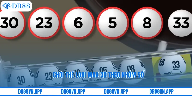 Chơi thể loại max 3D theo nhóm số Chơi thể loại max 3D theo nhóm số