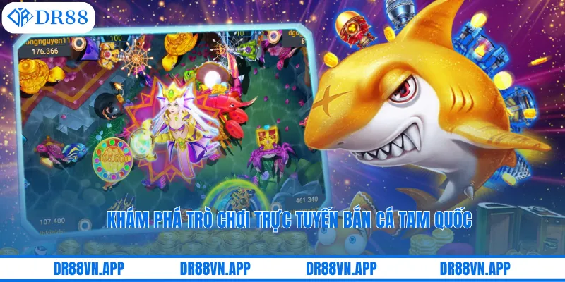 Khám phá trò chơi trực tuyến bắn cá Tam Quốc