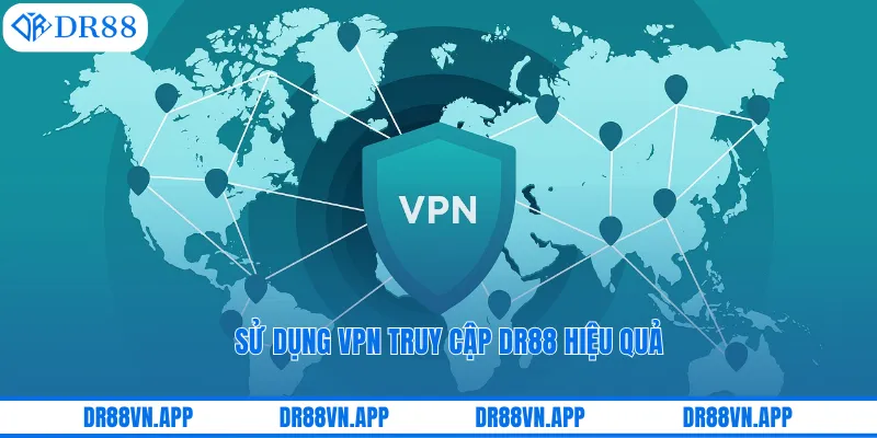 Sử dụng VPN truy cập DR88 hiệu quả